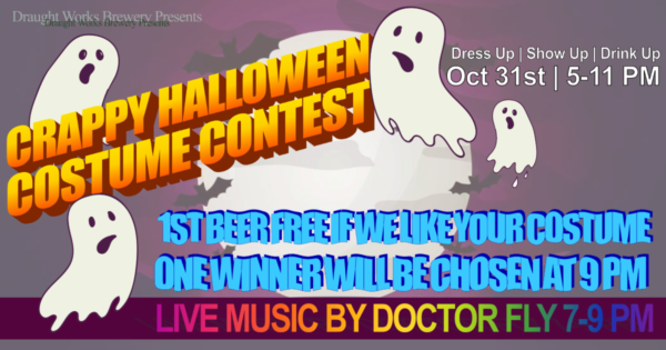 Draught Works is hosting their annual Crappy Halloween Costume Contest on October 31st starting at 5 PM.