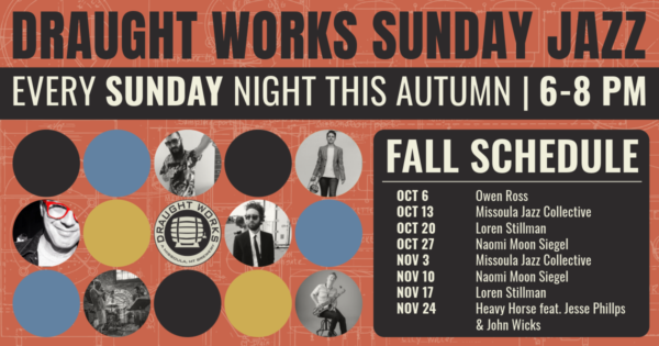 Draught Works Brewery in Missoula, Montana has moved Jazz Nights to Sundays from 6-8 PM this fall.