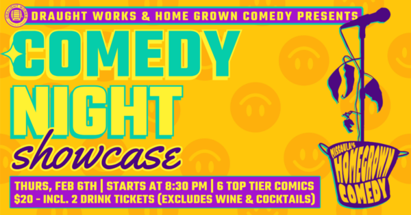 Draught Works is hosting it's first Homegrown Comedy Night Showcase on February 6th.