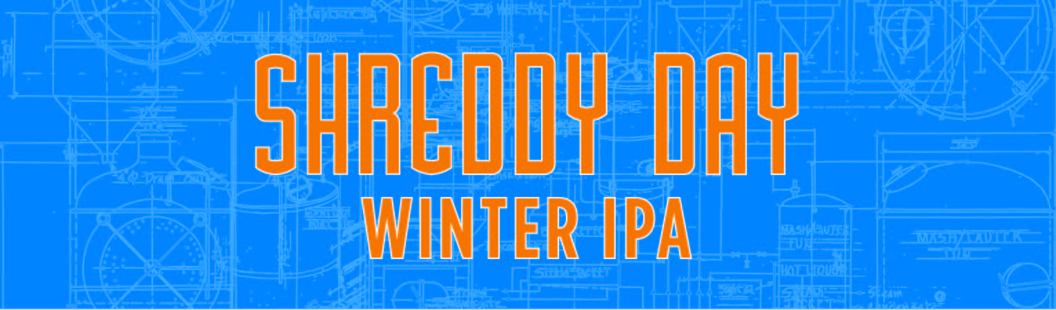 Shreddy Day Winter IPA